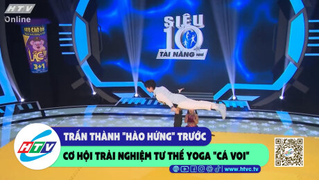 Xem Show CLIP HÀI Trấn Thành "hào hứng" trước cơ hội trải nghiệm tư thế yoga "cá voi" HD Online.